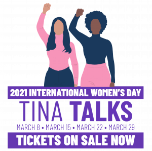 2021 International women's day TINA Talks on sale now!
